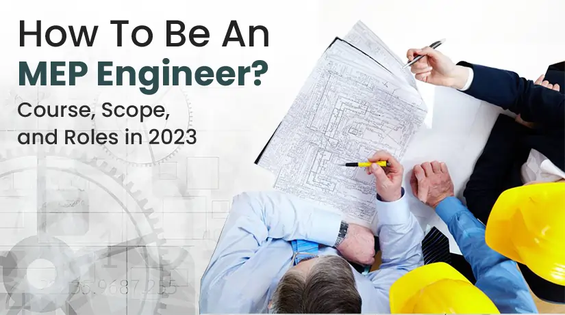 How To Be An MEP Engineer? MEP Course, Scope, and Roles in 2023
