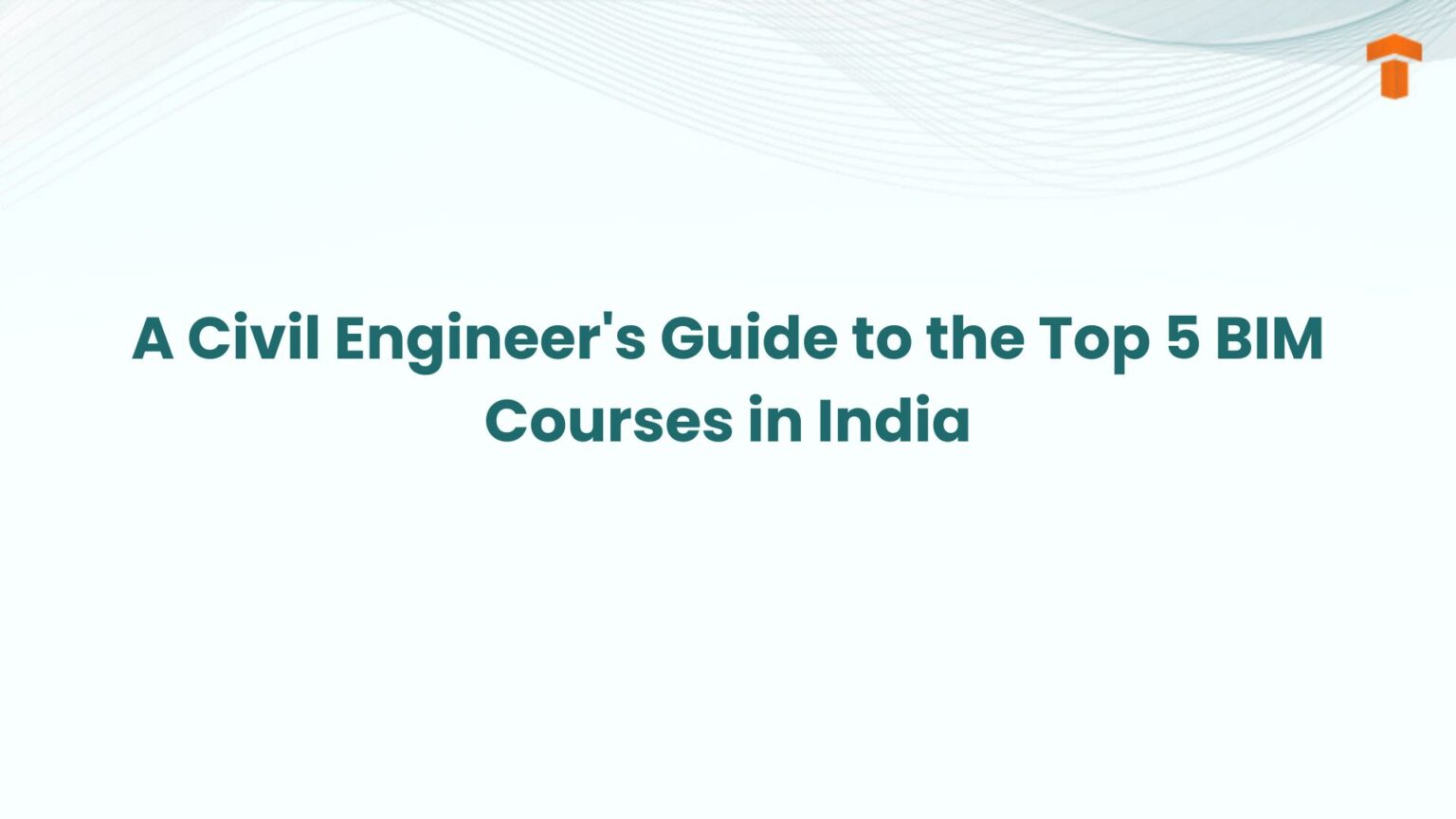 Top 5 BIM Courses in India for Civil Engineers